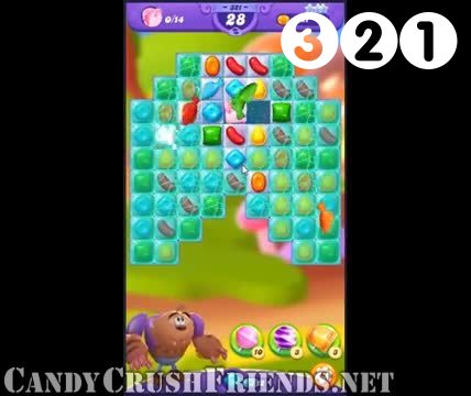 Candy Crush Friends Saga : Level 321 – Videos, Cheats, Tips and Tricks