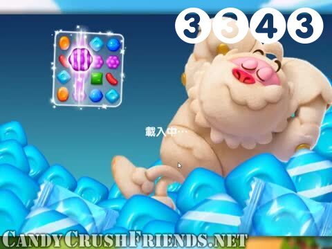 Candy Crush Friends Saga : Level 3343 – Videos, Cheats, Tips and Tricks