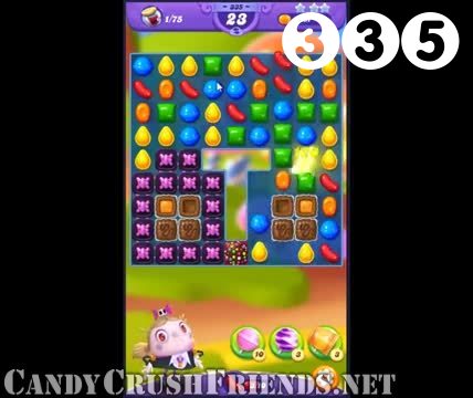 Candy Crush Friends Saga : Level 335 – Videos, Cheats, Tips and Tricks