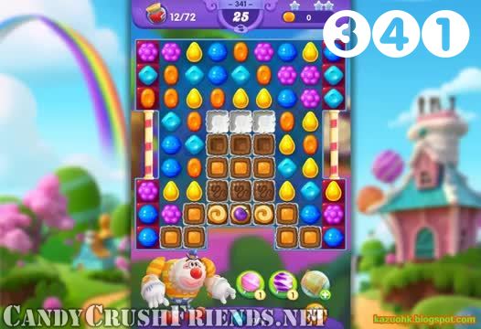 Candy Crush Friends Saga : Level 341 – Videos, Cheats, Tips and Tricks