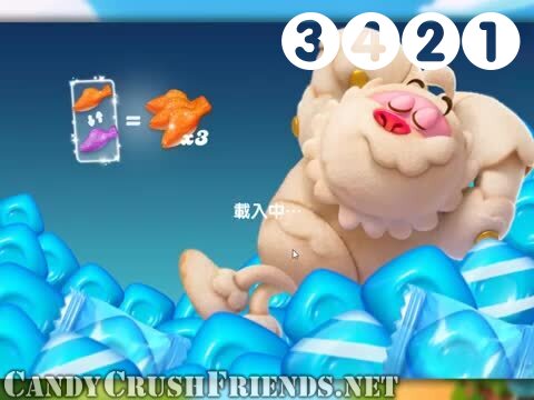 Candy Crush Friends Saga : Level 3421 – Videos, Cheats, Tips and Tricks