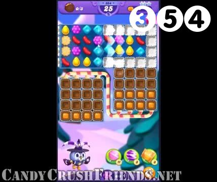 Candy Crush Friends Saga : Level 354 – Videos, Cheats, Tips and Tricks