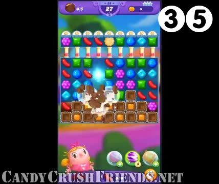Candy Crush Friends Saga : Level 35 – Videos, Cheats, Tips and Tricks