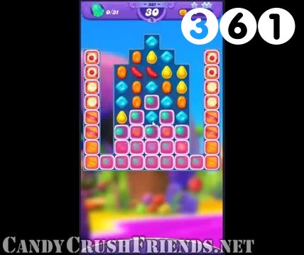 Candy Crush Friends Saga : Level 361 – Videos, Cheats, Tips and Tricks