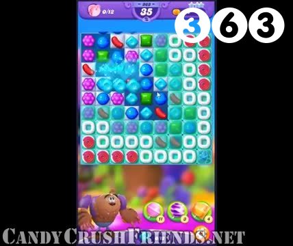 Candy Crush Friends Saga : Level 363 – Videos, Cheats, Tips and Tricks