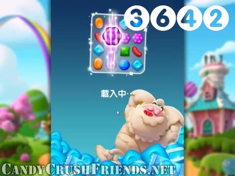 Candy Crush Friends Saga : Level 3642 – Videos, Cheats, Tips and Tricks