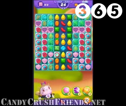 Candy Crush Friends Saga : Level 365 – Videos, Cheats, Tips and Tricks