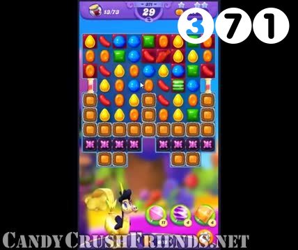 Candy Crush Friends Saga : Level 371 – Videos, Cheats, Tips and Tricks