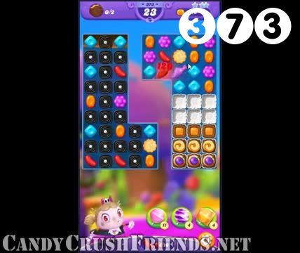 Candy Crush Friends Saga : Level 373 – Videos, Cheats, Tips and Tricks