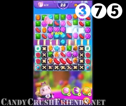 Candy Crush Friends Saga : Level 375 – Videos, Cheats, Tips and Tricks