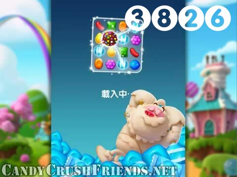 Candy Crush Friends Saga : Level 3826 – Videos, Cheats, Tips and Tricks