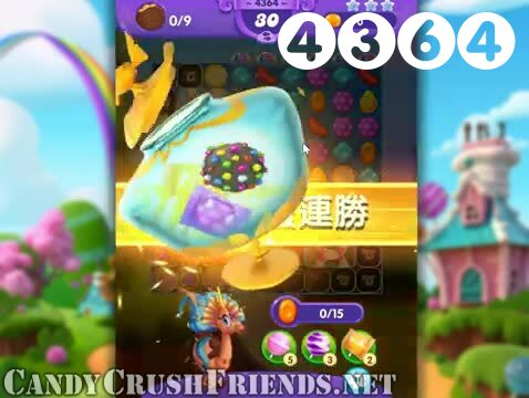 Candy Crush Friends Saga : Level 4364 – Videos, Cheats, Tips and Tricks