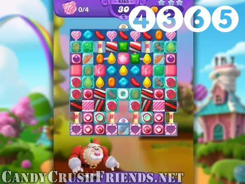 Candy Crush Friends Saga : Level 4365 – Videos, Cheats, Tips and Tricks