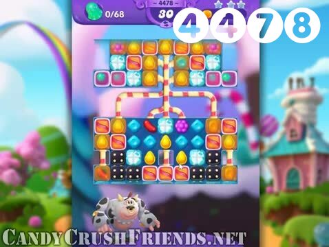 Candy Crush Friends Saga : Level 4478 – Videos, Cheats, Tips and Tricks
