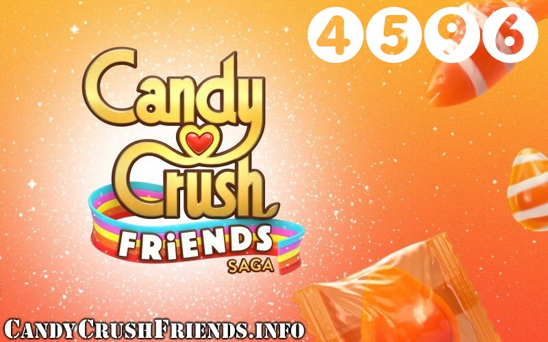 Candy Crush Friends Saga : Level 4596 – Videos, Cheats, Tips and Tricks