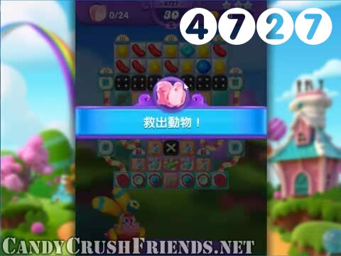 Candy Crush Friends Saga : Level 4727 – Videos, Cheats, Tips and Tricks