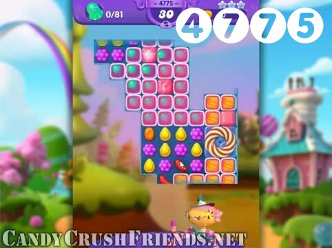 Candy Crush Friends Saga : Level 4775 – Videos, Cheats, Tips and Tricks