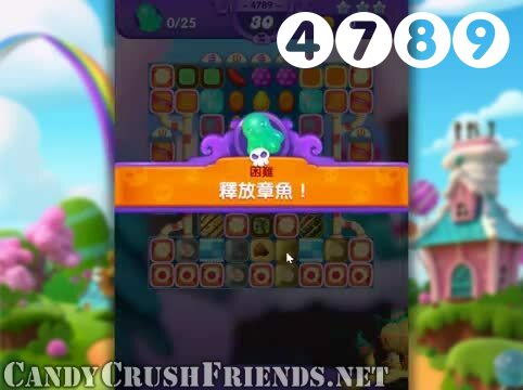 Candy Crush Friends Saga : Level 4789 – Videos, Cheats, Tips and Tricks