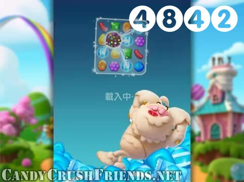 Candy Crush Friends Saga : Level 4842 – Videos, Cheats, Tips and Tricks