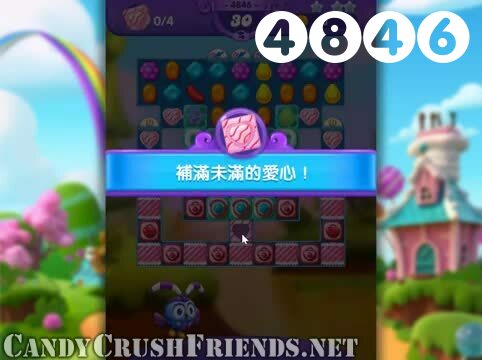 Candy Crush Friends Saga : Level 4846 – Videos, Cheats, Tips and Tricks