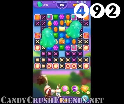 Candy Crush Friends Saga : Level 492 – Videos, Cheats, Tips and Tricks