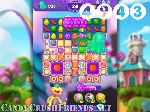 Candy Crush Friends Saga : Level 4943 – Videos, Cheats, Tips and Tricks