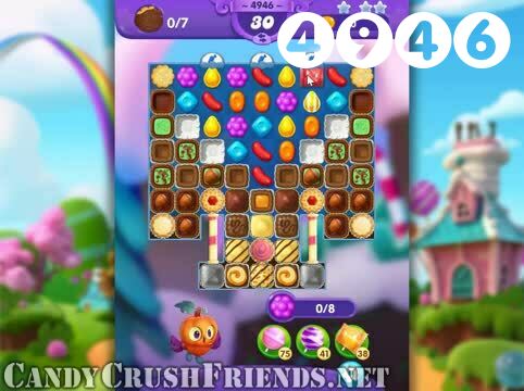 Candy Crush Friends Saga : Level 4946 – Videos, Cheats, Tips and Tricks