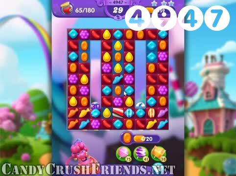 Candy Crush Friends Saga : Level 4947 – Videos, Cheats, Tips and Tricks