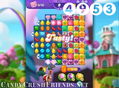 Candy Crush Friends Saga : Level 4953 – Videos, Cheats, Tips and Tricks