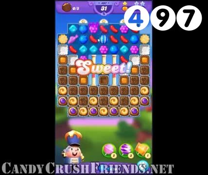 Candy Crush Friends Saga : Level 497 – Videos, Cheats, Tips and Tricks