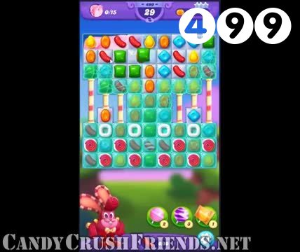 Candy Crush Friends Saga : Level 499 – Videos, Cheats, Tips and Tricks
