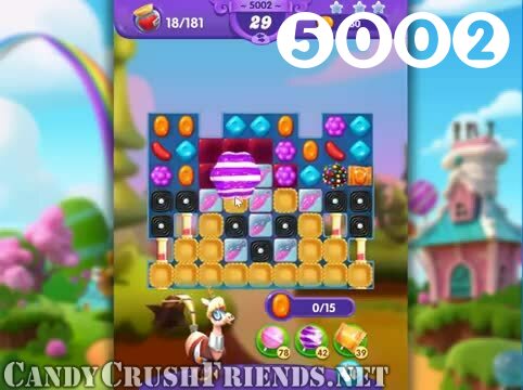 Candy Crush Friends Saga : Level 5002 – Videos, Cheats, Tips and Tricks
