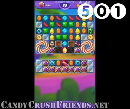 Candy Crush Friends Saga : Level 501 – Videos, Cheats, Tips and Tricks