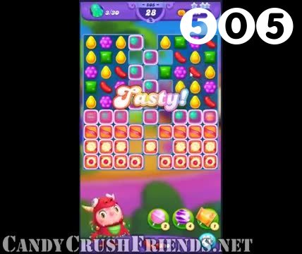 Candy Crush Friends Saga : Level 505 – Videos, Cheats, Tips and Tricks