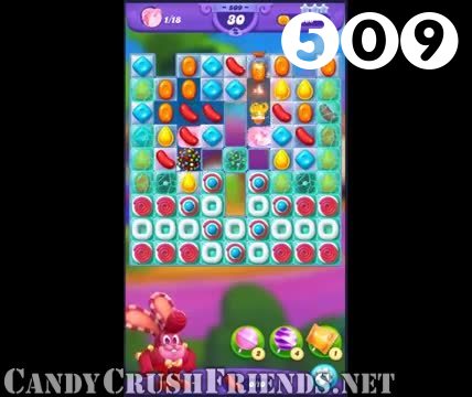 Candy Crush Friends Saga : Level 509 – Videos, Cheats, Tips and Tricks
