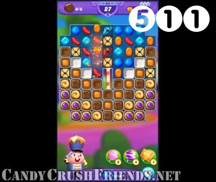 Candy Crush Friends Saga : Level 511 – Videos, Cheats, Tips and Tricks
