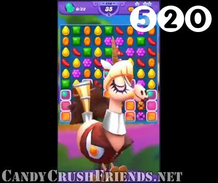 Candy Crush Friends Saga : Level 520 – Videos, Cheats, Tips and Tricks