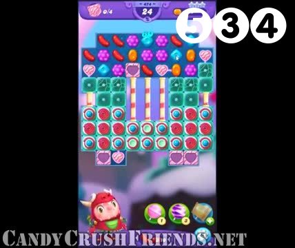 Candy Crush Friends Saga : Level 534 – Videos, Cheats, Tips and Tricks