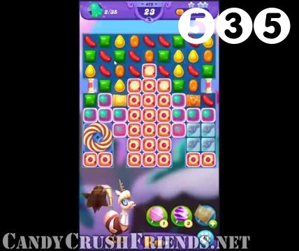 Candy Crush Friends Saga : Level 535 – Videos, Cheats, Tips and Tricks