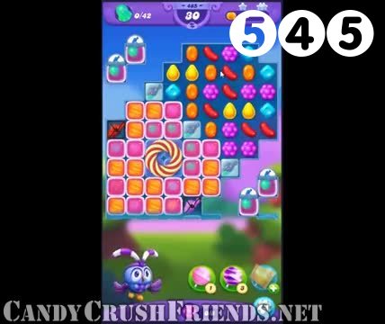 Candy Crush Friends Saga : Level 545 – Videos, Cheats, Tips and Tricks