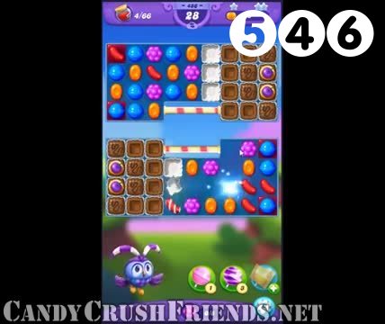 Candy Crush Friends Saga : Level 546 – Videos, Cheats, Tips and Tricks