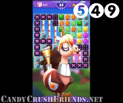 Candy Crush Friends Saga : Level 549 – Videos, Cheats, Tips and Tricks