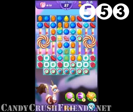 Candy Crush Friends Saga : Level 553 – Videos, Cheats, Tips and Tricks