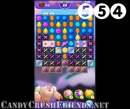 Candy Crush Friends Saga : Level 554 – Videos, Cheats, Tips and Tricks