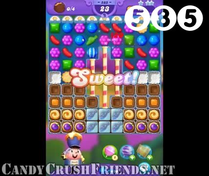 Candy Crush Friends Saga : Level 585 – Videos, Cheats, Tips and Tricks
