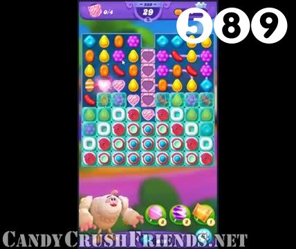 Candy Crush Friends Saga : Level 589 – Videos, Cheats, Tips and Tricks