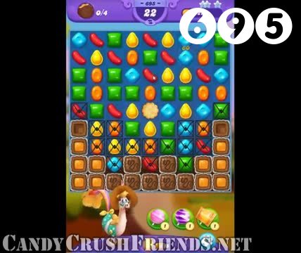 Candy Crush Friends Saga : Level 695 – Videos, Cheats, Tips and Tricks