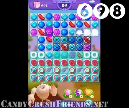 Candy Crush Friends Saga : Level 698 – Videos, Cheats, Tips and Tricks