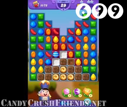 Candy Crush Friends Saga : Level 699 – Videos, Cheats, Tips and Tricks