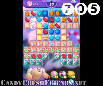 Candy Crush Friends Saga : Level 705 – Videos, Cheats, Tips and Tricks